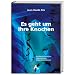 Es geht um Ihre Knochen: R�ckenschmerzen, Osteoporose, Gelenkschmerzen
