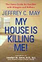 My House Is Killing Me!: The Home Guide for Families with Allergies and Asthma