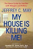 My House Is Killing Me!: The Home Guide for Families with Allergies and Asthma