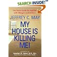 My House Is Killing Me!: The Home Guide for Families with Allergies and Asthma by Jeffrey C. May and Jonathan M. Samet