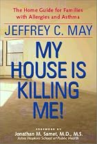 My House Is Killing Me!: The Home Guide for Families with Allergies and Asthma