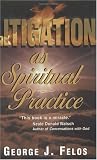 Litigation As Spiritual Practice