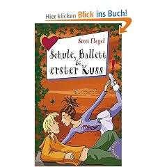 Schule, Ballett und erster Kuss aus der Reihe Freche M�dchen - freche B�cher