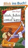 Schule, Ballett und erster Kuss aus der Reihe Freche M�dchen - freche B�cher