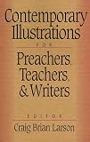 Contemporary Illustrations for Preachers, Teachers, and Writers