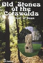 Old Stones of the Cotswolds and Forest of Dean: a survey of megaliths and mark stones past and present (Driveabout)