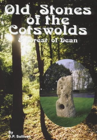 Old Stones of the Cotswolds and Forest of Dean: a survey of megaliths and mark stones past and present (Driveabout)