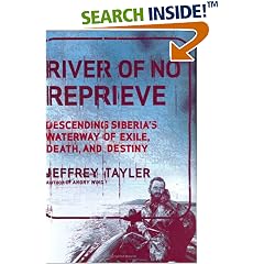 River of No Reprieve: Descending Siberia's Waterway of Exile, Death, and Destiny