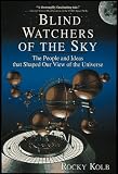 Blind Watchers of the Sky: The People and Ideas That Shaped Our View of the Universe (Helix Books)