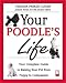 Your Poodle's Life: Your Complete Guide to Raising Your Pet from Puppy to Companion (Your Pet's Life) by Virginia Parker Guidry