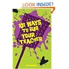101 Ways to Bug Your Teacher