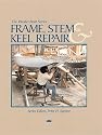 Frame, Stem & Keel Repair (The Woodenboat Series)