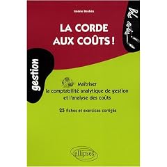 La corde aux co�ts : comprendre l'analyse des co�ts (comptabilit� analytique) : 25 fiches et exercices corrig�s