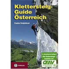 Klettersteig-Guide �sterreich: �ber 400 gesicherte Klettersteige - von ganz leicht bis ganz schwierig