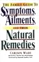 The Family Guide to Symptoms, Ailments, and Their Natural Remedies (Home Encyclopedia of Symptoms, Ailments, and Their Natural Remedies)