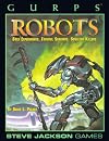 GURPS Robots: Bold Experiments, Faithful Servants, Soulless Killers (Steve Jackson Games)