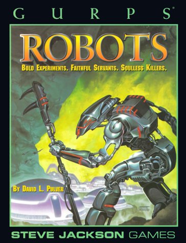 Cover image : GURPS Robots: Bold Experiments, Faithful Servants, Soulless Killers (Steve Jackson Games)