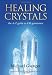 Healing Crystals: The A - Z Guide to 430 Gemstones