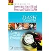 Your Guide to Lowering Your Blood Pressure With DASH