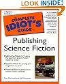 Complete Idiot's Guide to Publishing Science Fiction