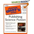 Click here to buy Complete Idiot's Guide to Publishing Science Fiction by  Cory Doctorow and Karl Schroeder.