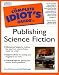 Complete Idiot's Guide to Publishing Science Fiction by Cory Doctorow