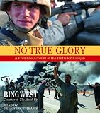 No True Glory: A Frontline Account of the Battle for Fallujah