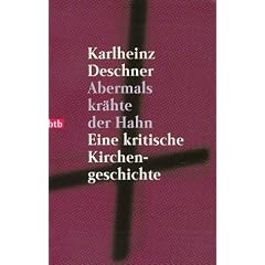 Abermals kr�hte der Hahn: Eine kritische Kirchengeschichte