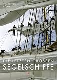 Die letzten großen Segelschiffe