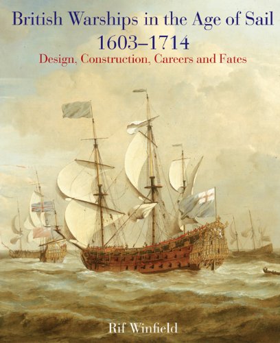 British Warships in the Age of Sail, 1603-1714: Design Construction, Careers and Fates