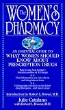 The Women's Pharmacy: An Essential Guide to What Women Should Know About Prescription Drugs
