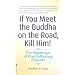 If You Meet Buddha on the Road, Kill Him