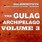 The Gulag Archipelago: Volume III: Katorga, Exile, Stalin Is No More | Aleksandr Solzhenitsyn