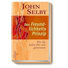 Das Freundlichkeitsprinzip: Wie Sie jeden f�r sich gewinnen