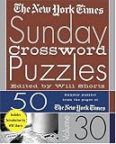 The New York Times Sunday Crossword Puzzles Volume 30 : 50 Sunday Puzzles from the Pages of The New York Times (New York Times Sunday Crossword Puzzles)