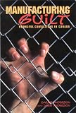Manufacturing guilt: Wrongful convictions in Canada