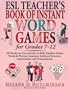 Esl Teacher's Book of Instant Word Games : For Grades 7-12