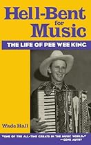 Hell-Bent For Music: The Life of Pee Wee King Hell-Bent For Music: The Life of Pee Wee King