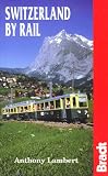 Switzerland by Rail (The Bradt Travel Guide)
