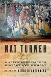 Nat Turner: A Slave Rebellion in History and Memory