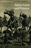 Indian Fights and Fighters (Bison Book) Indian Fights and Fighters (Bison Book)