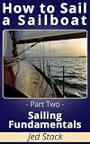 How To Sail A Sailboat: Sailing Fundamentals (Sailing for Beginners)