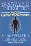 Bodymind Energetics: Toward a Dynamic Model of Health
