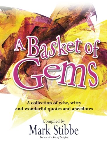 A Basket of Gems: A Collection of Wise, Witty and Wonderful Quotes and Anecdotes