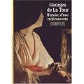 Georges de la Tour , histoire d'une red�couverte