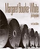 Margaret Bourke-White: Photographer