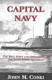 Capital Navy: The Men, Ships And Operations Of The James River Squadron