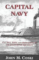 Capital Navy: The Men, Ships And Operations Of The James River Squadron