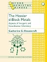 The Heavier d-Block Metals: Aspects of Inorganic and Coordination Chemistry (Oxford Chemistry Primers)