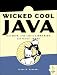 Wicked Cool Java...